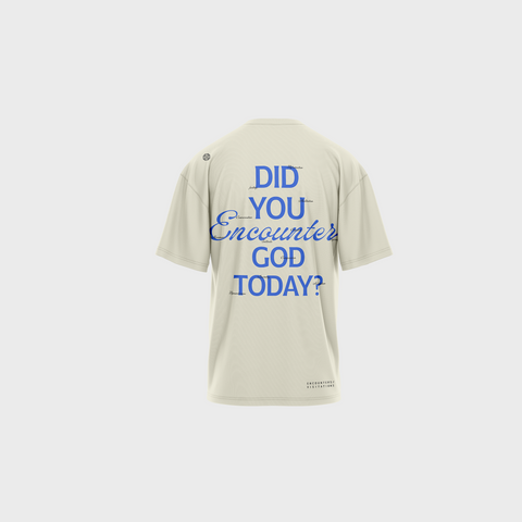 Have you encountered God today? | Tee
